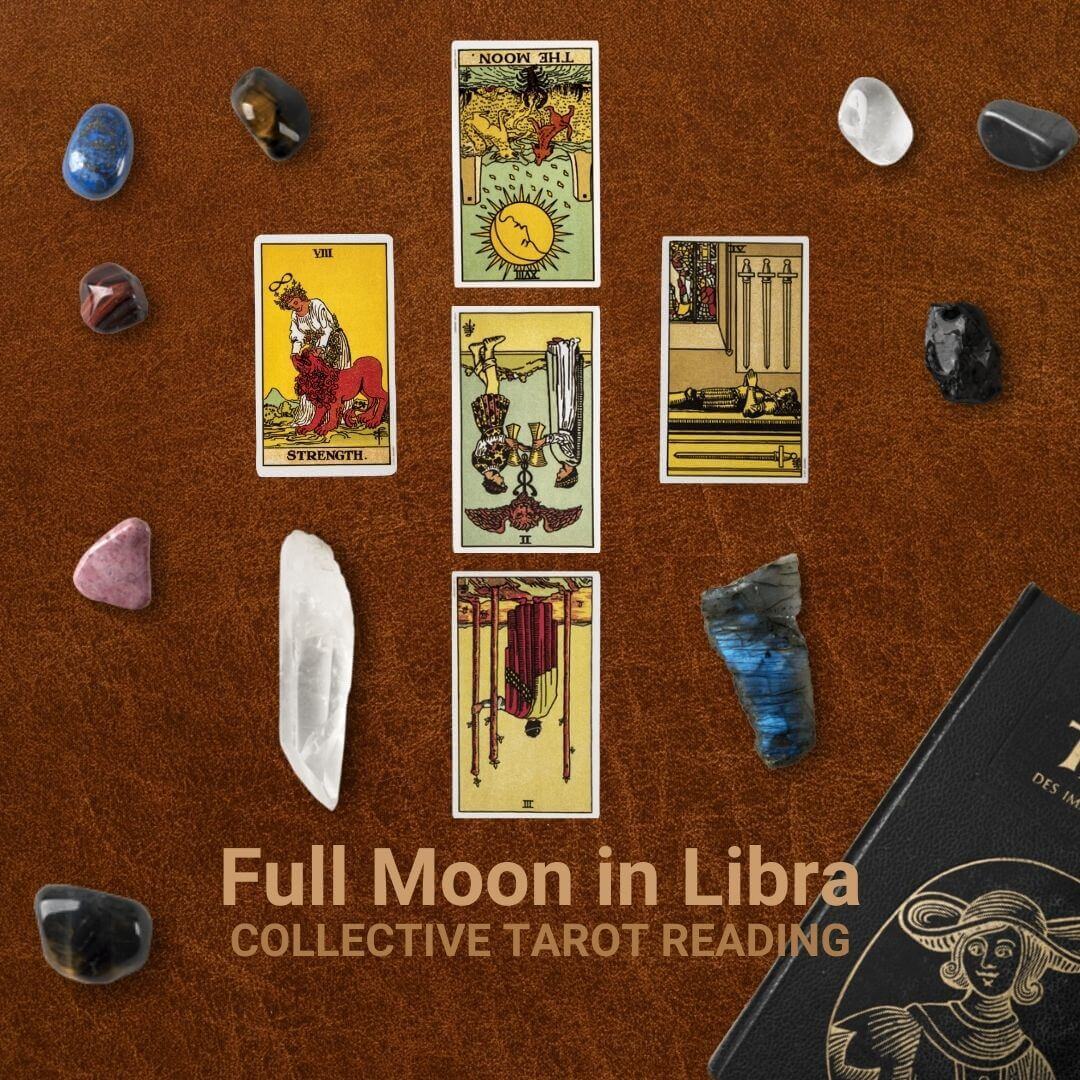 Full Moon in Libra Tarot Reading